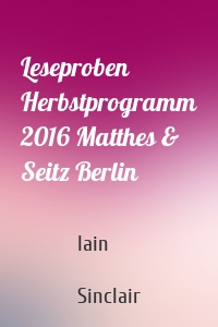 Leseproben Herbstprogramm 2016 Matthes & Seitz Berlin