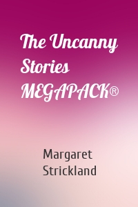 The Uncanny Stories MEGAPACK®