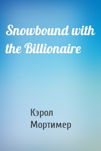 Snowbound with the Billionaire