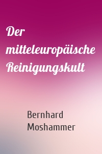 Der mitteleuropäische Reinigungskult