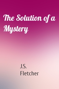 The Solution of a Mystery