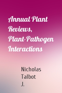 Annual Plant Reviews, Plant-Pathogen Interactions