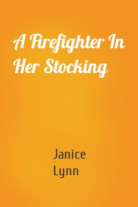 A Firefighter In Her Stocking
