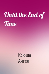 Until the End of Time