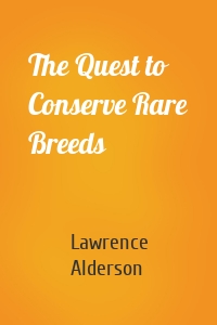 The Quest to Conserve Rare Breeds