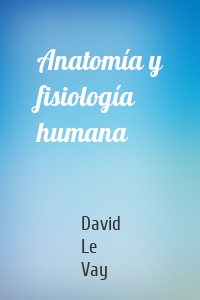 Anatomía y fisiología  humana
