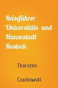 Reiseführer Universitäts- und Hansestadt Rostock
