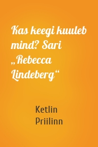 Kas keegi kuuleb mind? Sari „Rebecca Lindeberg“