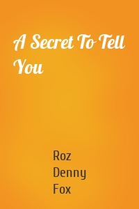 A Secret To Tell You