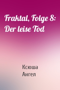 Fraktal, Folge 8: Der leise Tod