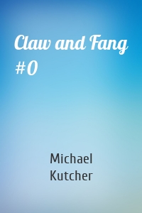 Claw and Fang #0