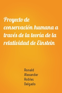 Proyecto de conservación humana a través de la teoría de la relatividad de Einstein