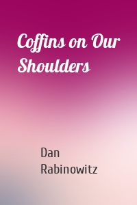 Coffins on Our Shoulders