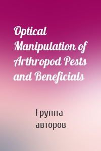 Optical Manipulation of Arthropod Pests and Beneficials