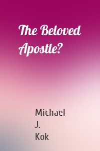 The Beloved Apostle?