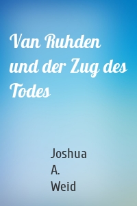 Van Ruhden und der Zug des Todes