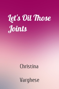 Let's Oil Those Joints