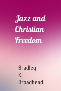 Jazz and Christian Freedom