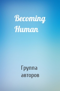 Becoming Human