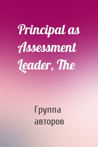 Principal as Assessment Leader, The