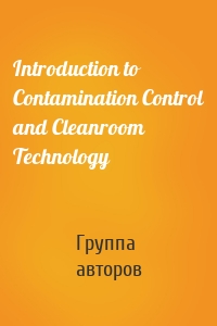 Introduction to Contamination Control and Cleanroom Technology