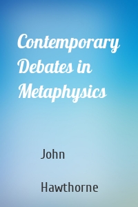 Contemporary Debates in Metaphysics