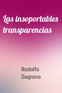 Las insoportables transparencias