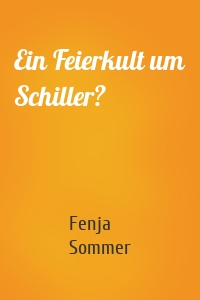 Ein Feierkult um Schiller?