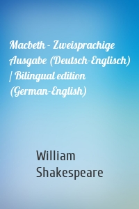 Macbeth - Zweisprachige Ausgabe (Deutsch-Englisch) / Bilingual edition (German-English)
