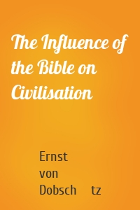 The Influence of the Bible on Civilisation
