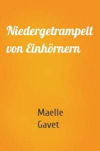 Niedergetrampelt von Einhörnern