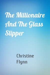 The Millionaire And The Glass Slipper