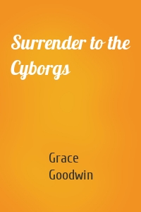 Surrender to the Cyborgs