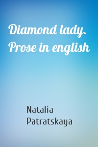 Diamond lady. Prose in english