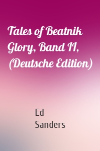 Tales of Beatnik Glory, Band II, (Deutsche Edition)