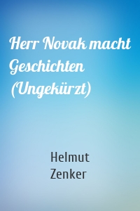 Herr Novak macht Geschichten (Ungekürzt)