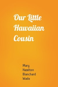 Our Little Hawaiian Cousin