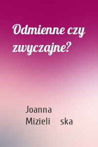 Odmienne czy zwyczajne?