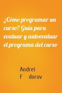 ¿Cómo programar un curso? Guía para evaluar y autoevaluar el programa del curso