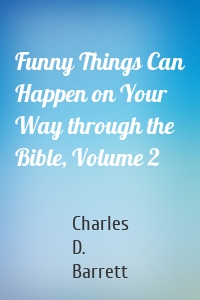 Funny Things Can Happen on Your Way through the Bible, Volume 2