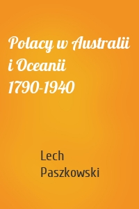 Polacy w Australii i Oceanii 1790-1940