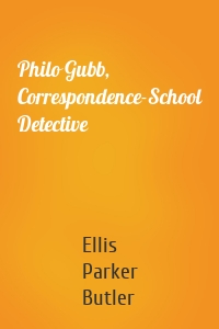 Philo Gubb, Correspondence-School Detective