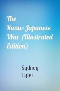 The Russo-Japanese War (Illustrated Edition)