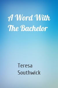 A Word With The Bachelor