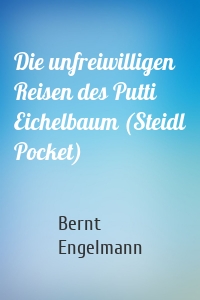 Die unfreiwilligen Reisen des Putti Eichelbaum (Steidl Pocket)