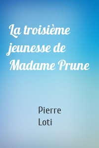 La troisième jeunesse de Madame Prune