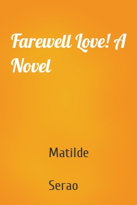 Farewell Love! A Novel