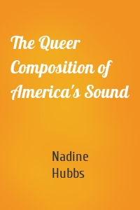 The Queer Composition of America's Sound