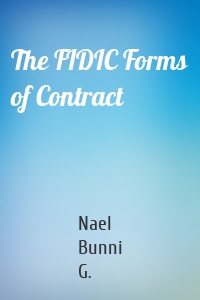 The FIDIC Forms of Contract