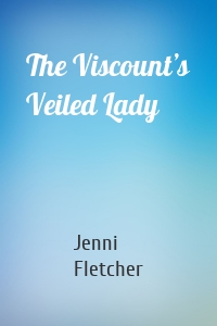 The Viscount’s Veiled Lady